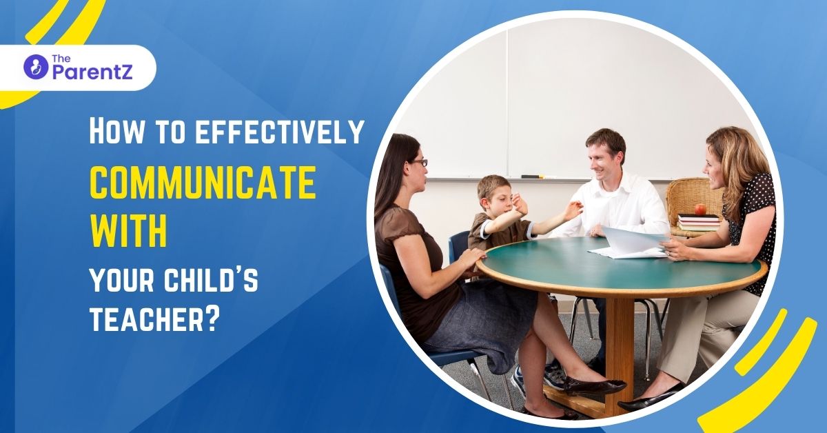 How to effectively communicate with your child’s teacher?