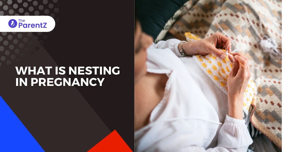 What is Nesting in Pregnancy | Nesting Instinct During Pregnancy