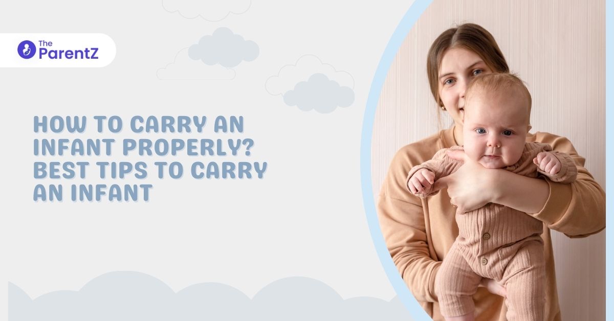 How to carry an infant properly? Best tips to carry an infant