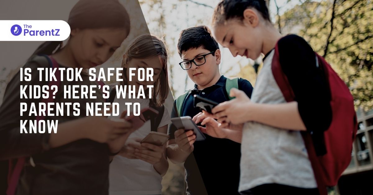 Is TikTok Safe For Kids? Here’s What Parents Need To Know