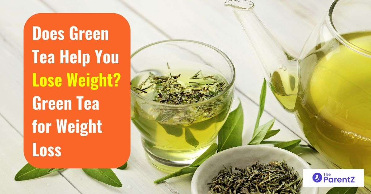 Does Green Tea Help You Lose Weight? Green Tea for Weight Loss