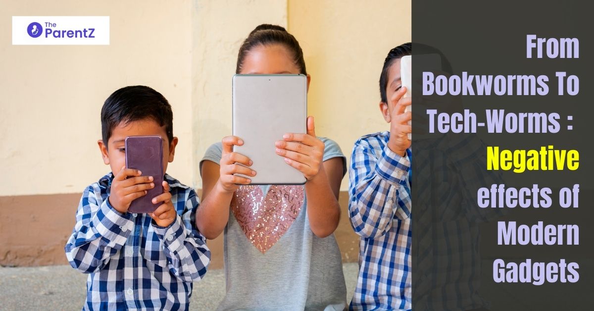 From Bookworms To Tech-Worms : Negative effects of Modern Gadgets