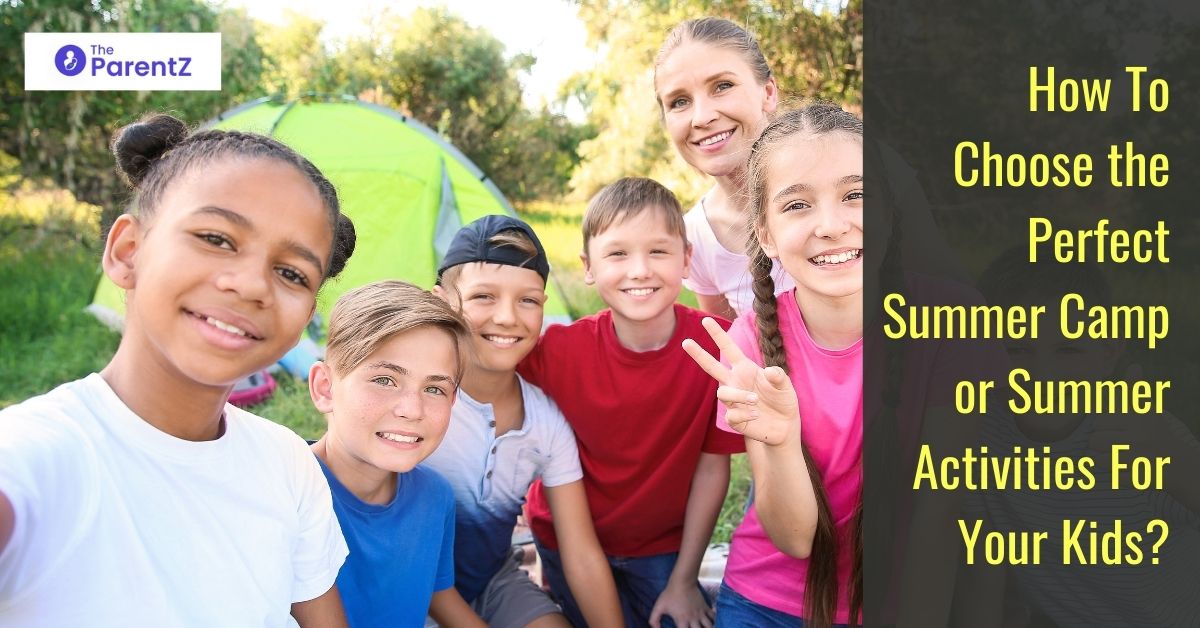How to Choose the Perfect Summer Camp or Summer Activities for Your Kids?