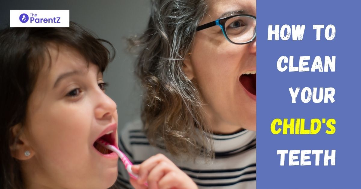 How to Clean Your Child’s Teeth – Dental Care Tips