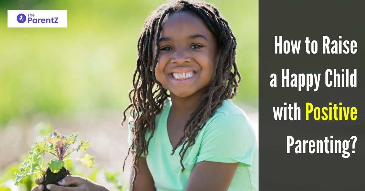 How to Raise a Happy Child with Positive Parenting?