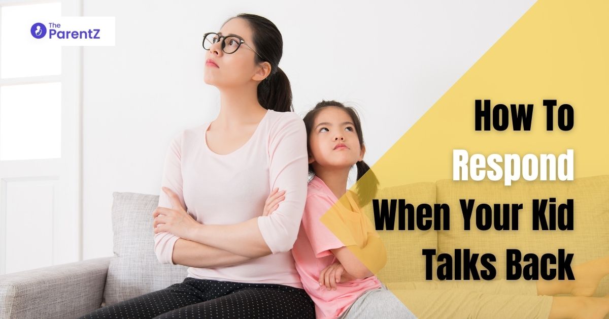 How to Respond When Your Kid Talks Back – 5 Tips to Help You Make a Plan