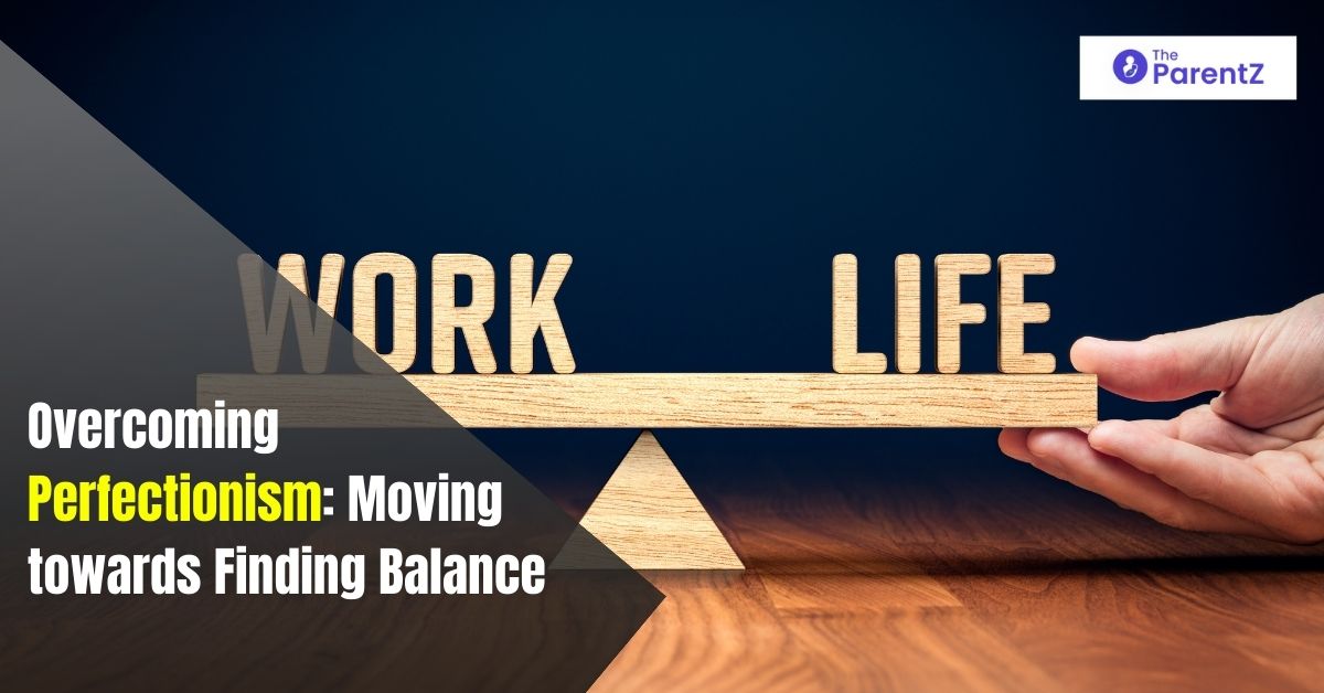 Overcoming Perfectionism: Moving towards Finding Balance