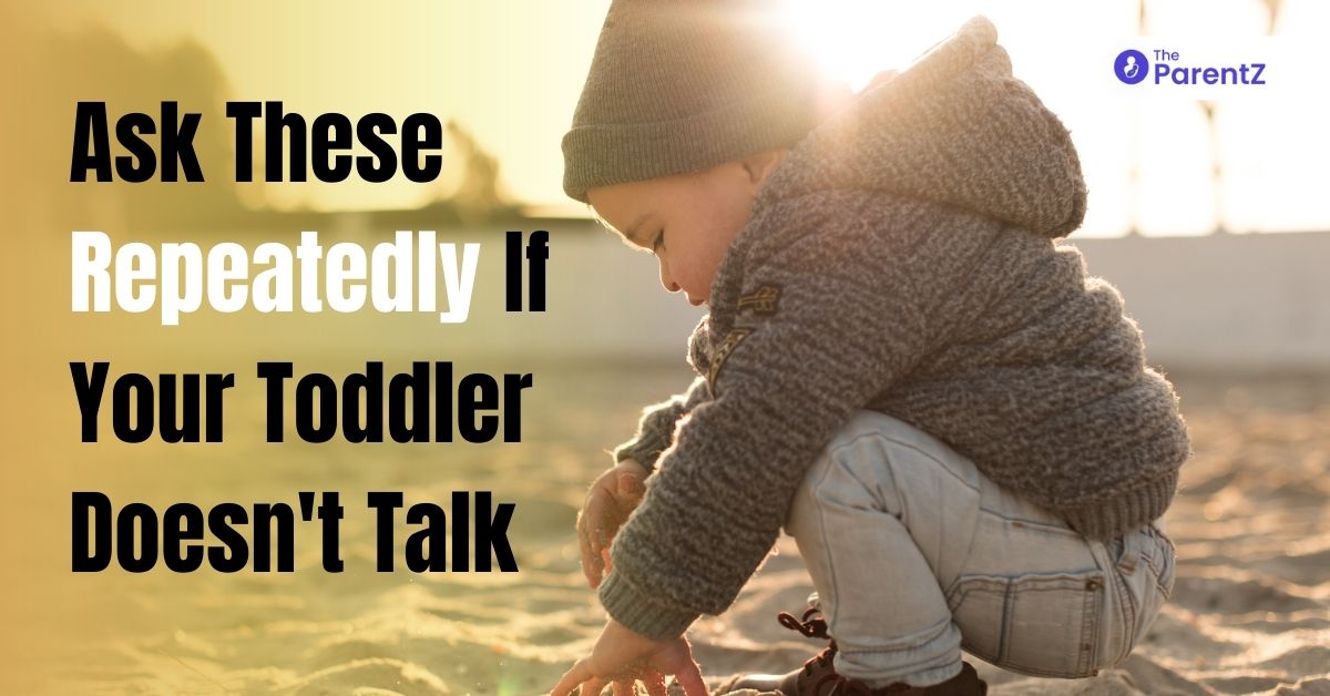 Toddler Not Talking? Here are 10 Questions to Ask Continuously