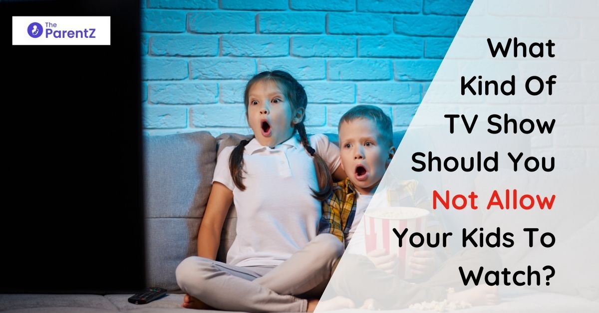 What Kind of TV Show should you not allow your kids to watch?