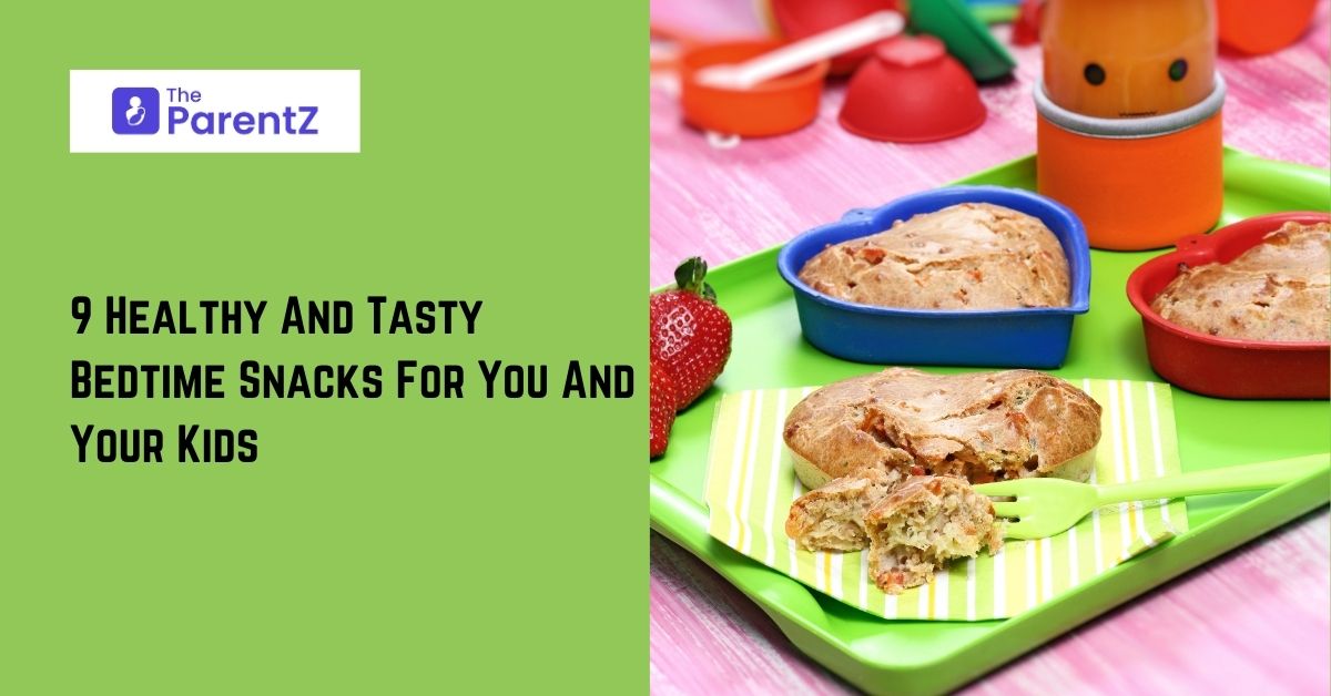 9 Healthy And Tasty Bedtime Snacks For You And Your Kids