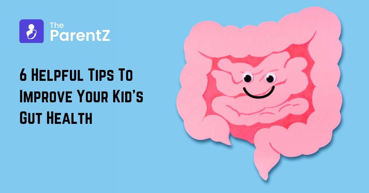 6 Helpful Tips To Improve Your Kid’s Gut Health