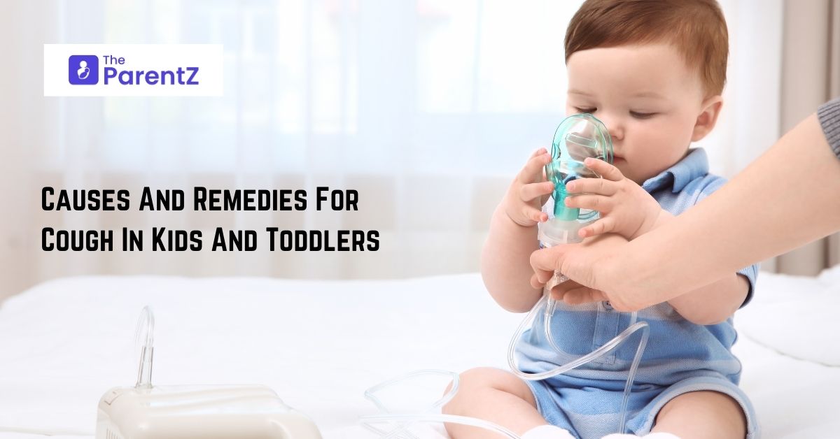 All You Need To Know About Causes And Remedies For Cough In Kids And Toddlers