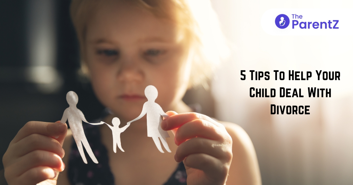 5 Tips To Help Your Child Deal With Divorce