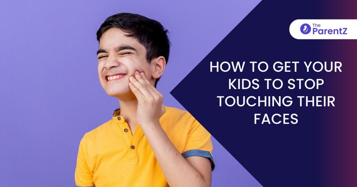 How to Get Your Kids to Stop Touching their Faces