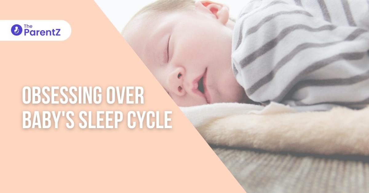 Obsessing Over Baby’s Sleep Cycle