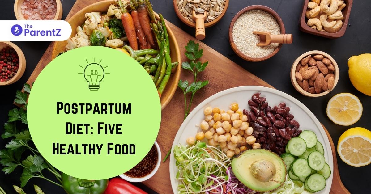 Postpartum Diet: Five Healthy Food