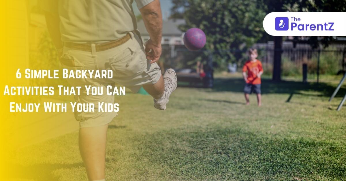 6 Simple Backyard Activities That You Can Enjoy With Your Kids