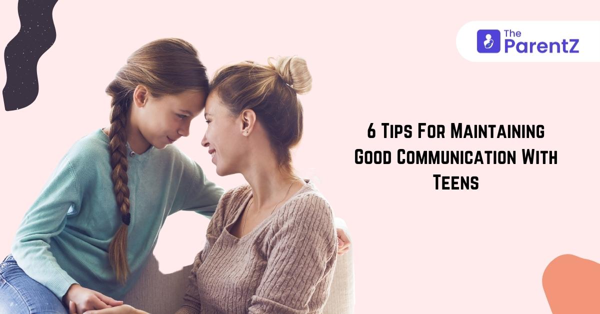 6 Tips For Maintaining Good Communication With Teens
