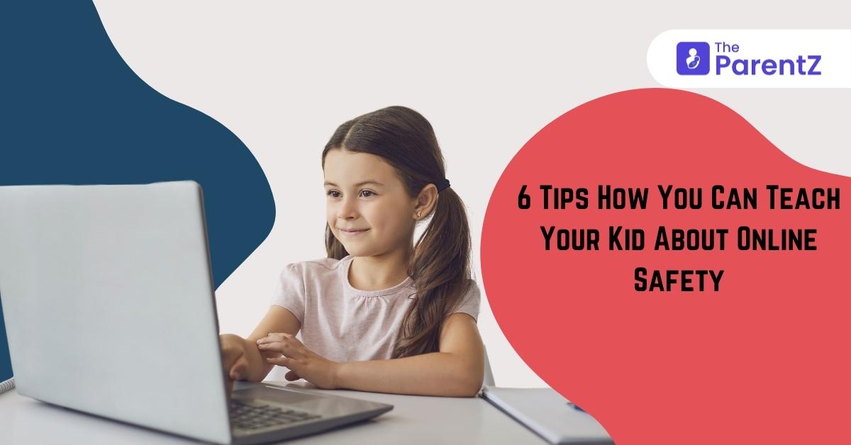 6 Tips How You Can Teach Your Kid About Online Safety