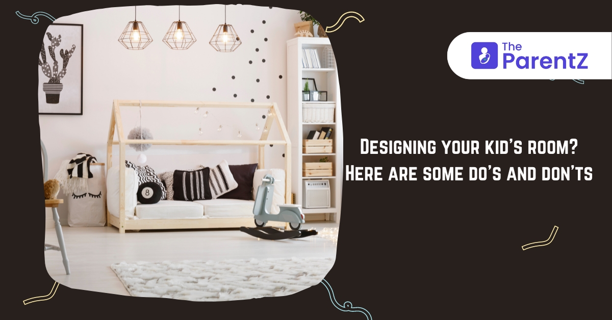 Designing your kid’s room? Here are some do’s and don’ts