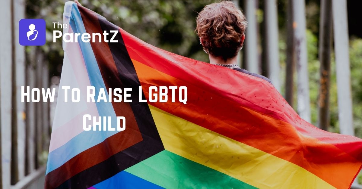 How To Raise LGBTQ Child? 