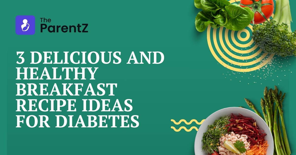 3 Delicious And Healthy Breakfast Recipe Ideas For Diabetes