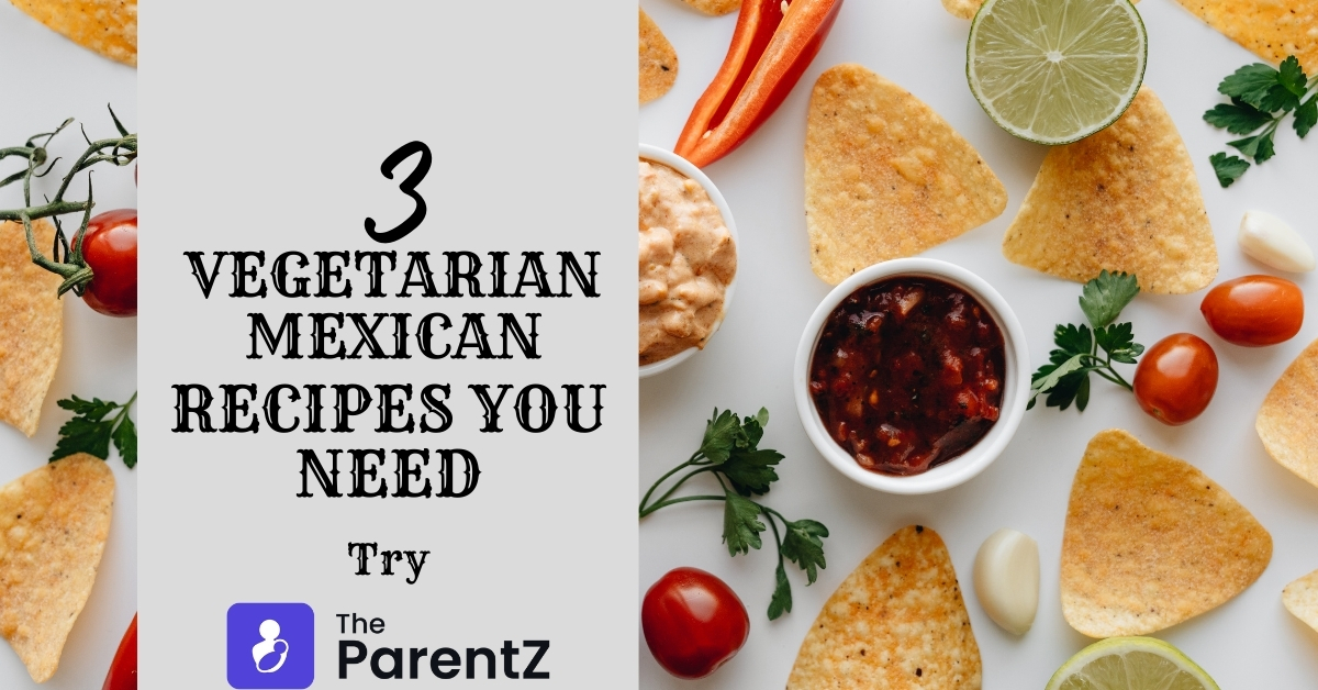 3 Vegetarian Mexican Recipes You Need To Try