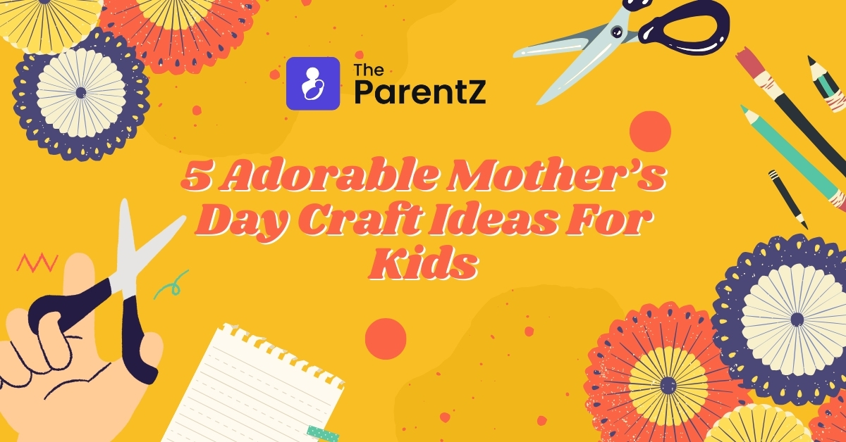 5 Adorable Mother’s Day Craft Ideas For Kids