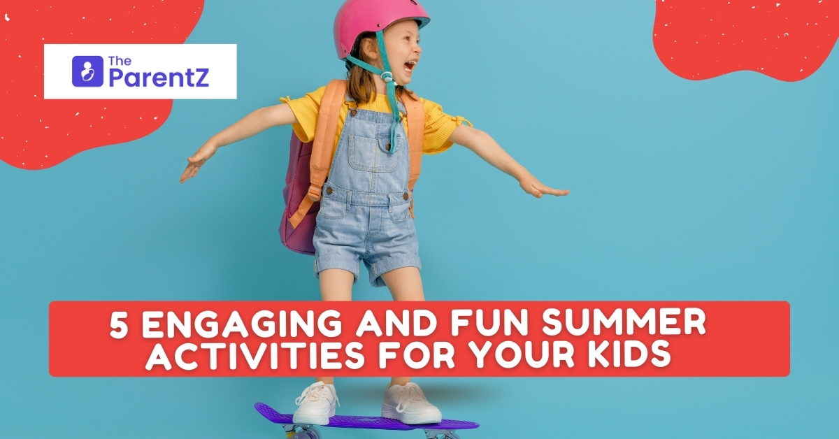 5 Engaging and Fun Summer Activities for Your Kids