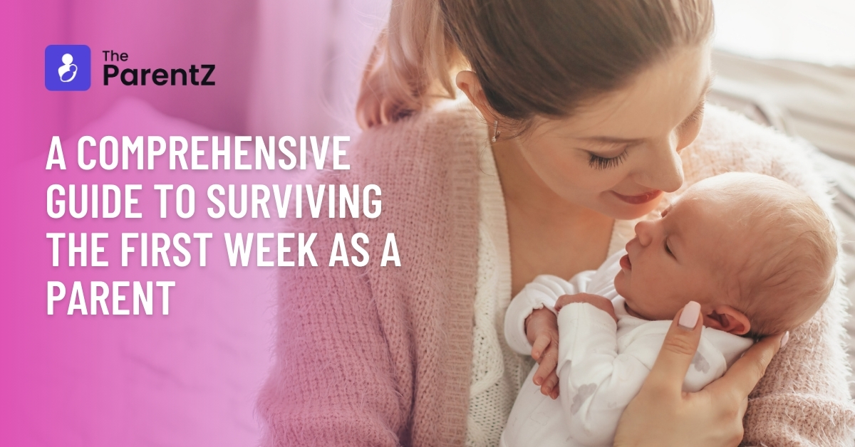 A Comprehensive Guide To Surviving The First Week As A Parent