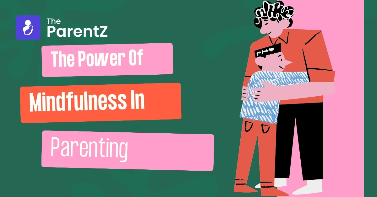 The Power of Mindfulness in Parenting