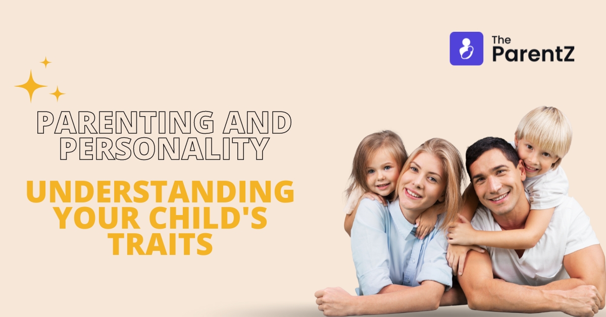 Parenting and Personality: Understanding Your Child’s Traits