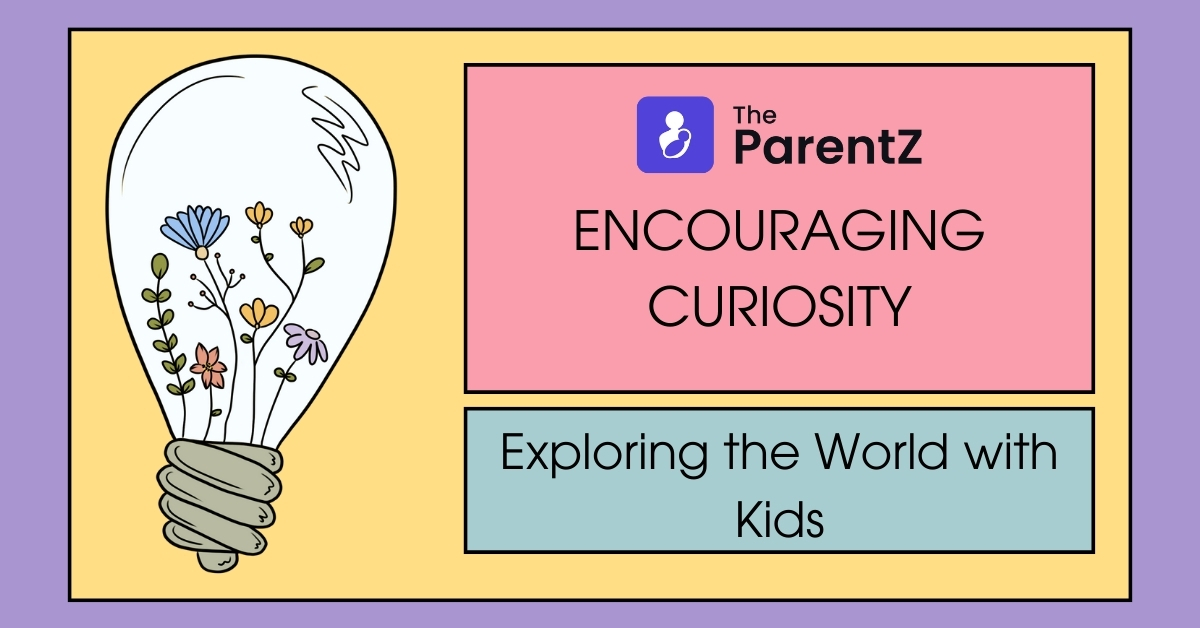 Encouraging Curiosity: Exploring the World with Kids