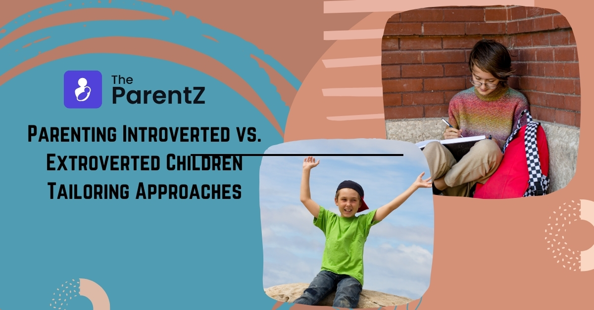 Parenting Introverted vs. Extroverted Children: Tailoring Approaches