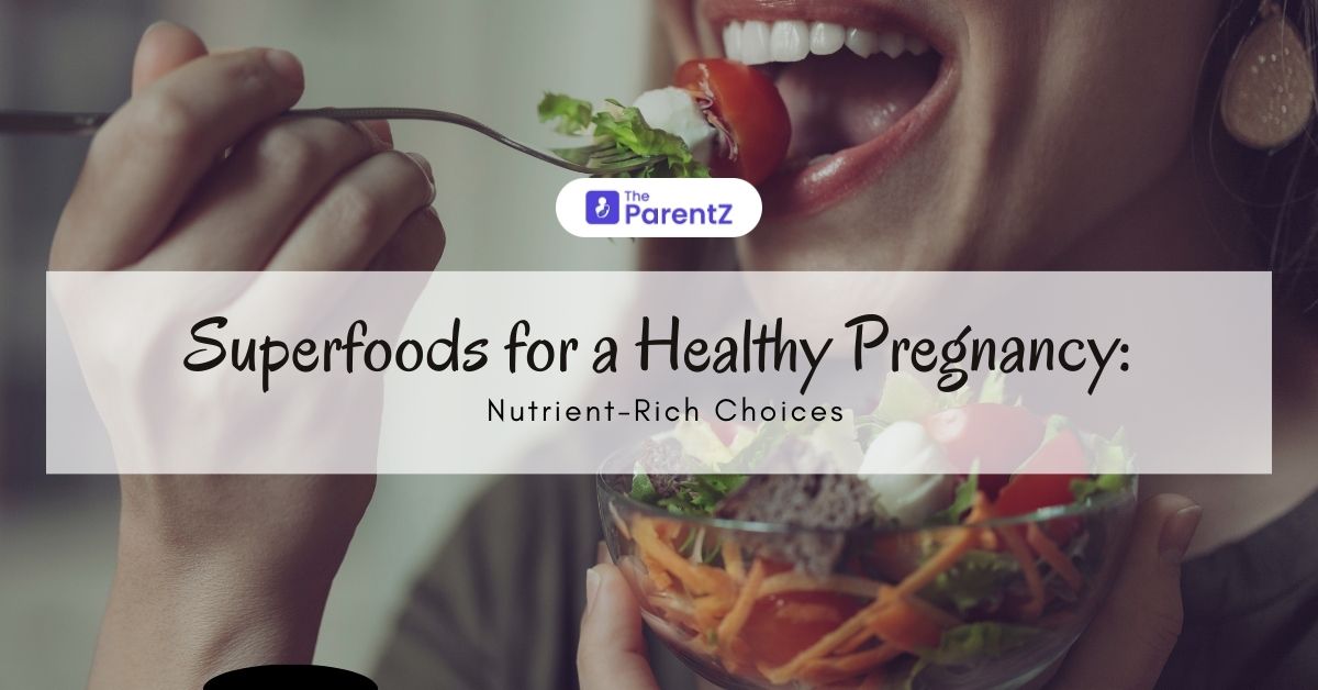 Superfoods for a Healthy Pregnancy: Nutrient-Rich Choices