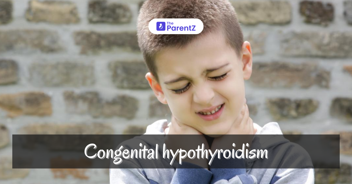 Congenital Hypothyroidism in newborns: Symptoms, Causes, and Treatments