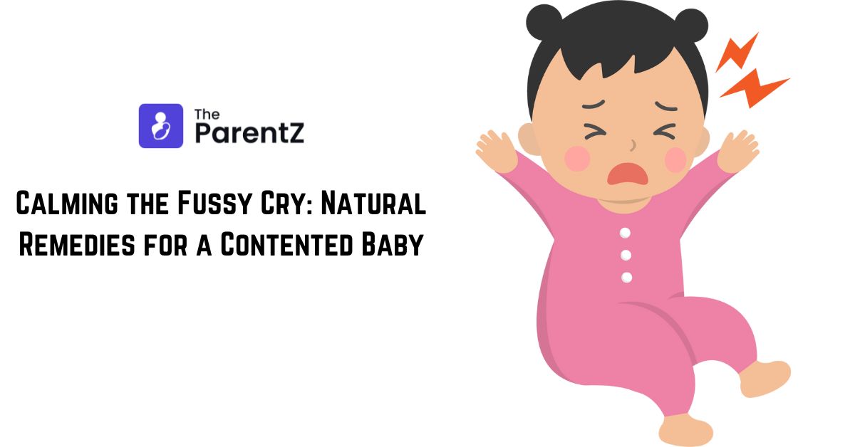 Calming the Fussy Cry: Natural Remedies for a Contented Baby