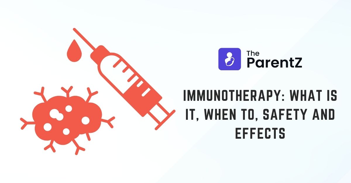 Immunotherapy: What is it, When to, Safety and Effects