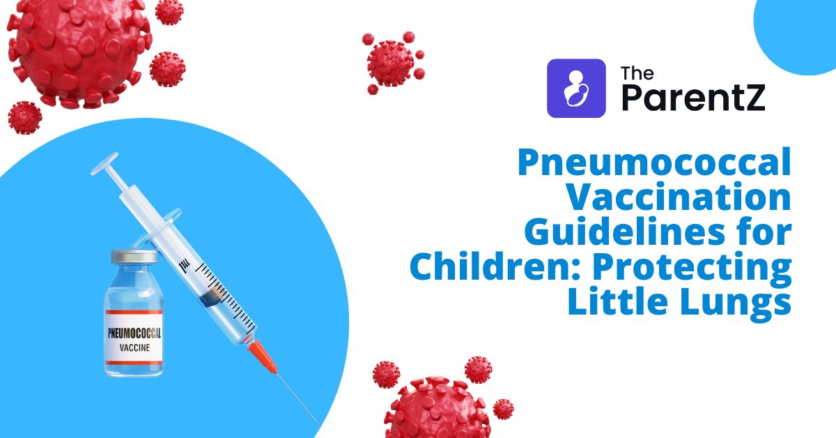 Pneumococcal Vaccination Guidelines for Children: Protecting Little Lungs