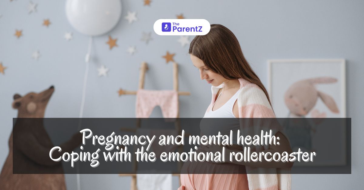 Pregnancy And Mental Health- Coping With The Emotional Rollercoaster