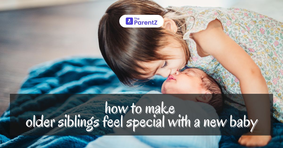 How To Make Older Siblings Feel Special With A New Baby