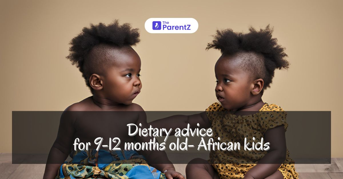 Dietary advice for 9-12 months old African kids