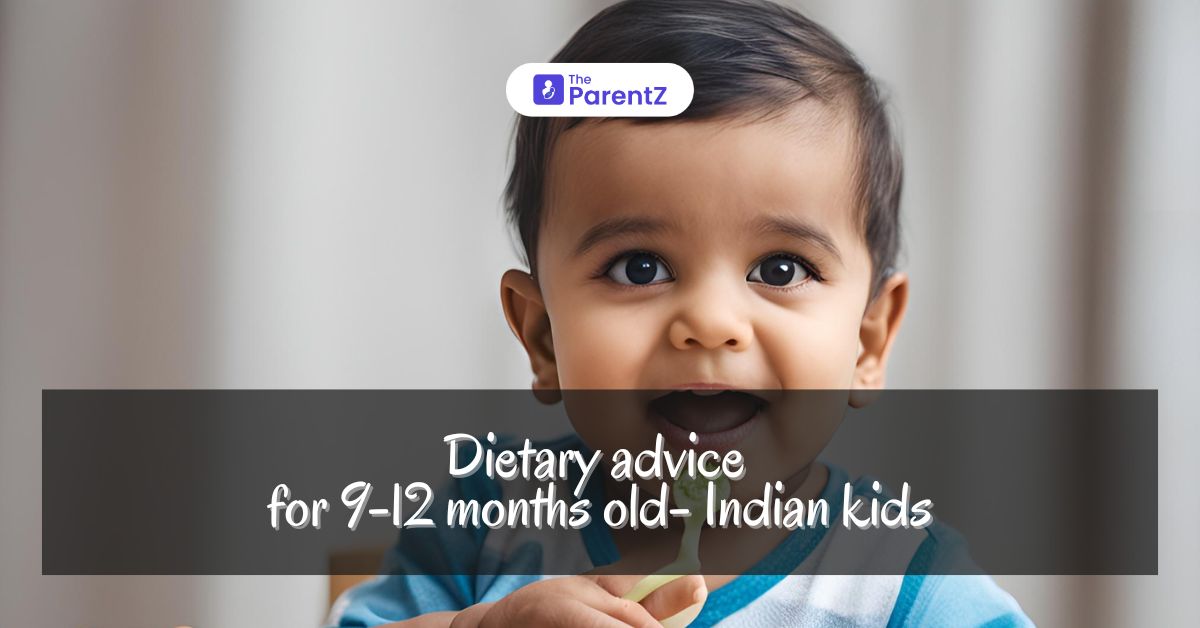 Dietary advice for 9-12 months old Indian kids