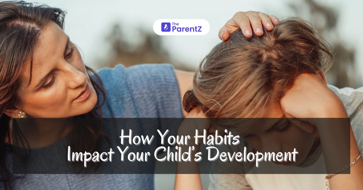 How Your Habits Impact Your Child’s Development