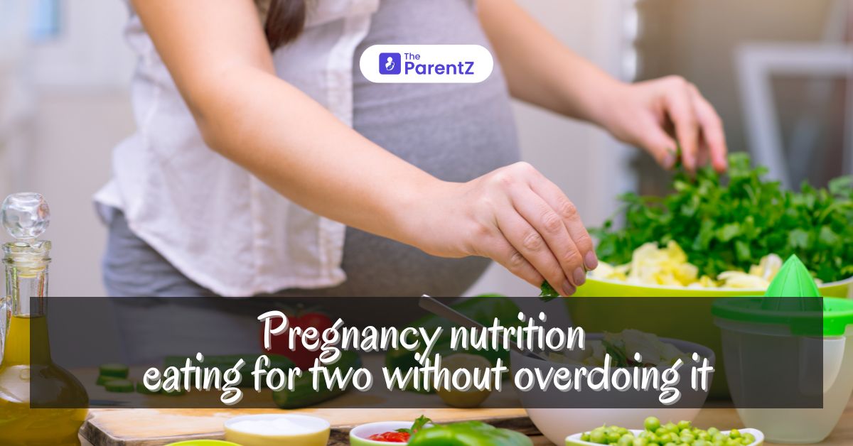 Pregnancy Nutrition Eating For Two Without Overdoing It