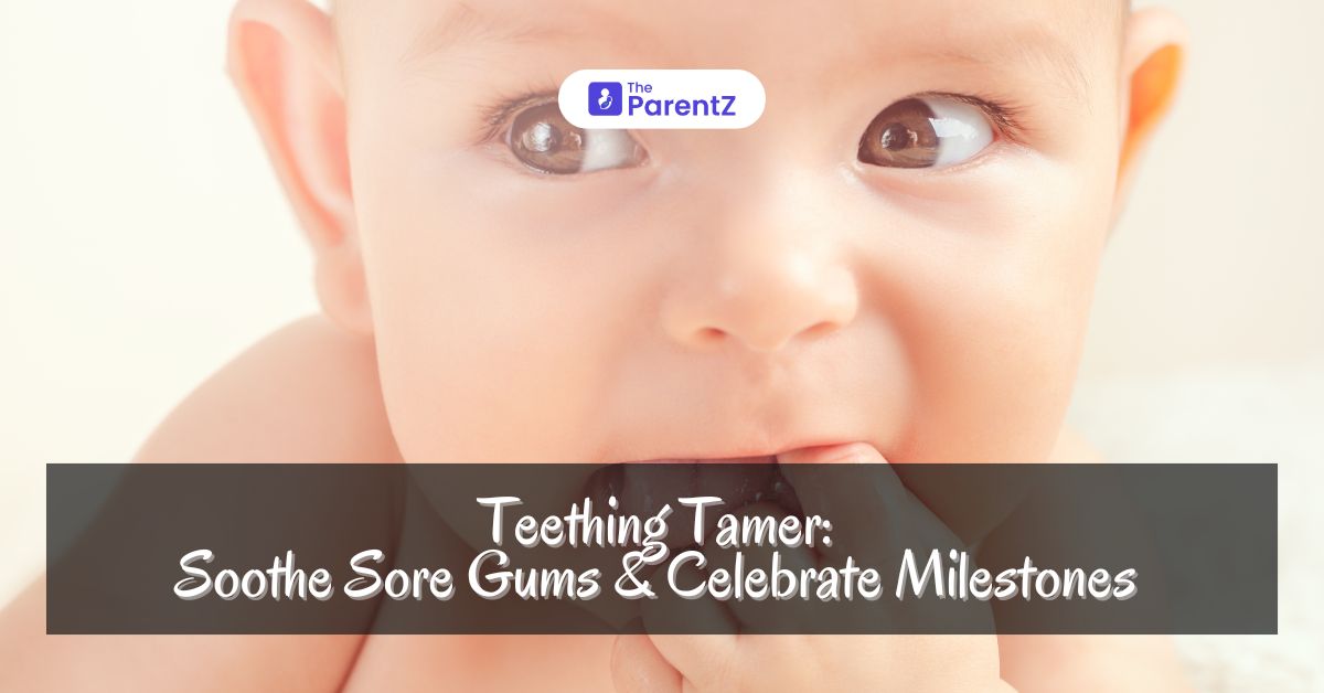 Teething Tamer: Soothe Sore Gums & Celebrate Milestones