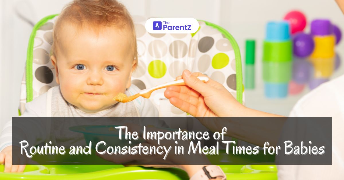 The Importance of Routine and Consistency in Meal Times for Babies