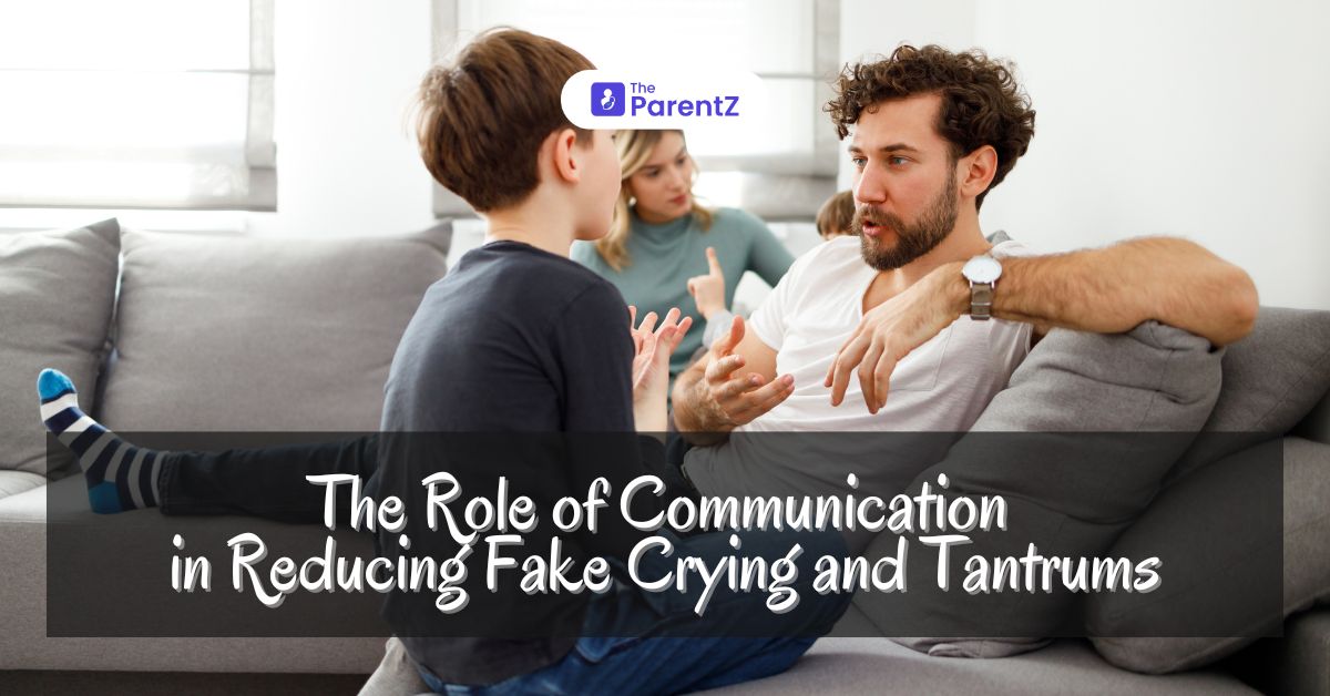 The Role of Communication in Reducing Fake Crying and Tantrums