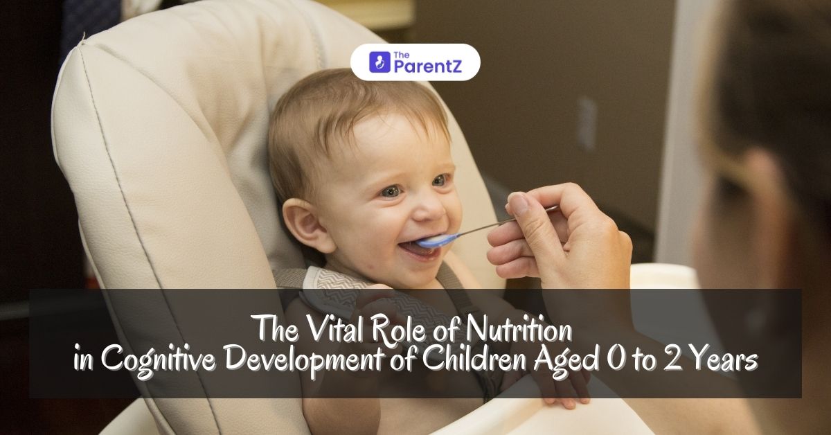 The Vital Role of Nutrition in Cognitive Development of Children Aged 0 to 2 Years