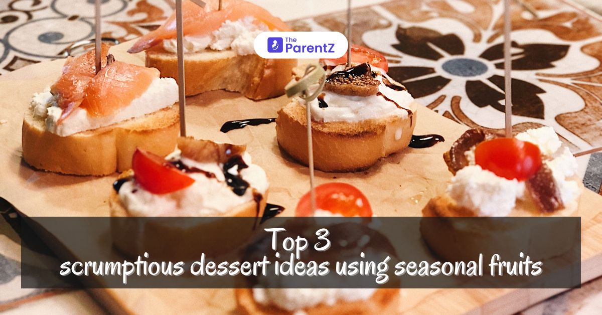Top 3 Scrumptious Dessert Ideas Using Seasonal Fruits